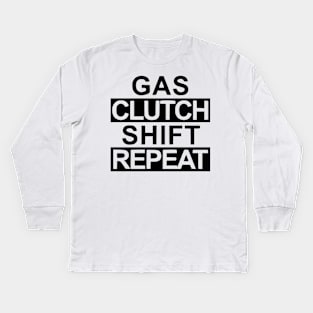 Gas, clutch. shift, repeat Kids Long Sleeve T-Shirt